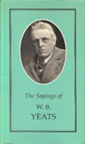 The Sayings of W.b. Yeats