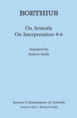 Boethius: on Aristotle on Interpretation 4-6 Boethius: on Aristotle on Interpretation 4-6