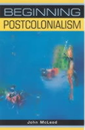 Beginning Postcolonialism