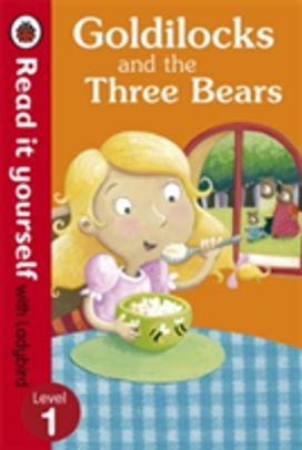 Goldilocks and the Three Bears - Read it Yourself with Ladybird