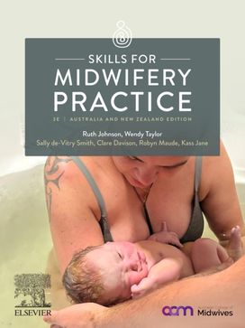 Skills for Midwifery Practice Australia and New Zealand Edition Skills for Midwifery Practice Australia and New Zealand Edition