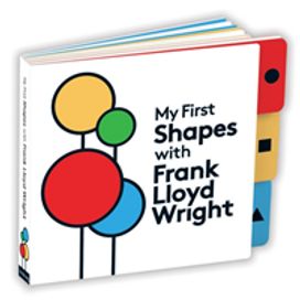 My First Shapes with Frank Lloyd Wright My First Shapes with Frank Lloyd Wright