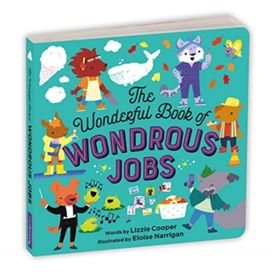 Wonderful Book of Wondrous Jobs Board Book Wonderful Book of Wondrous Jobs Board Book