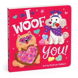 I Woof You! Board Book I Woof You! Board Book