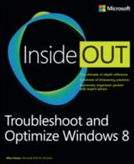 Troubleshoot and Optimize Windows 8 Inside Out