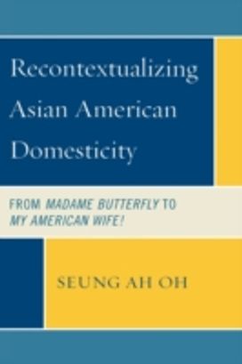 Recontextualizing Asian American Domesticity