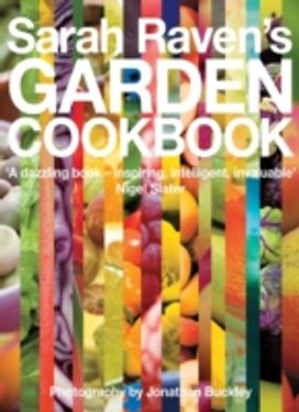 Sarah Raven's Garden Cookbook Sarah Raven's Garden Cookbook