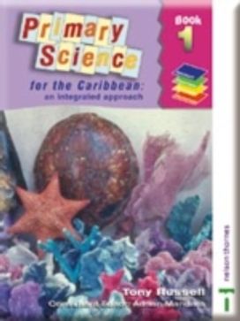 Primary Science for the Caribbean - an Integrated Approach Book 1