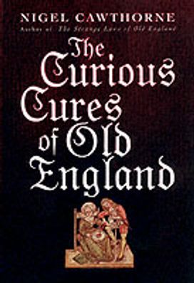 The Curious Cures of Old England The Curious Cures of Old England