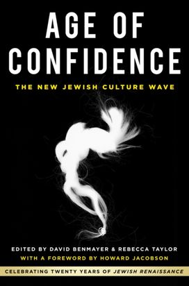 Age of Confidence: the New Jewish Culture Wave Age of Confidence: the New Jewish Culture Wave