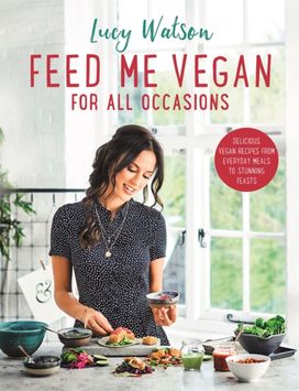 Feed Me Vegan: for All Occasions
