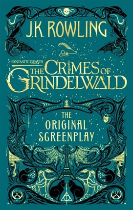 Fantastic Beasts: the Crimes of Grindelwald - the Original Screenplay Fantastic Beasts: the Crimes of Grindelwald - the Original Screenplay