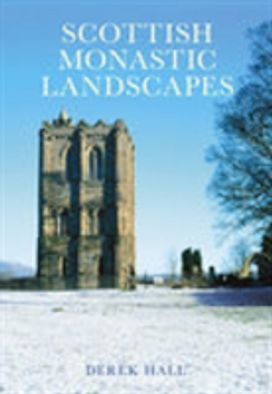 Scottish Monastic Landscapes Scottish Monastic Landscapes