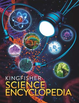 Kingfisher Science Encyclopedia Kingfisher Science Encyclopedia