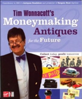 Tim Wonnacott's Moneymaking Antiques for the Future