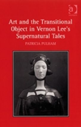 Art and the Transitional Object in Vernon Lee's Supernatural Tales Art and the Transitional Object in Vernon Lee's Supernatural Tales