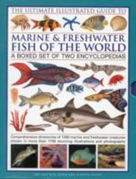 The Ultimate Illustrated Guide to Marine and Freshwater Fish of the World