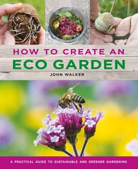 How to Create an Eco Garden How to Create an Eco Garden