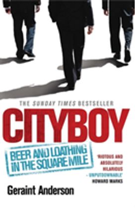 Cityboy: Beer and Loathing in the Square Mile Cityboy: Beer and Loathing in the Square Mile