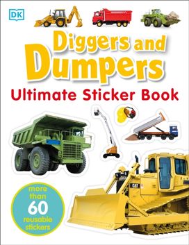 Ultimate Sticker Book: Diggers and Dumpers Ultimate Sticker Book: Diggers and Dumpers