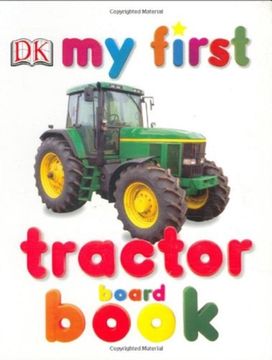 My First Tractor Board Book My First Tractor Board Book