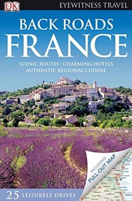 Dk Eyewitness Back Roads France Dk Eyewitness Back Roads France