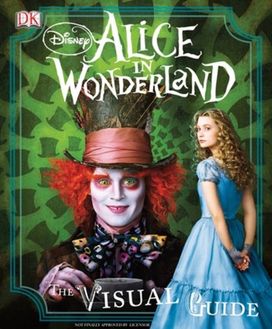 Alice in Wonderland the Visual Guide Alice in Wonderland the Visual Guide
