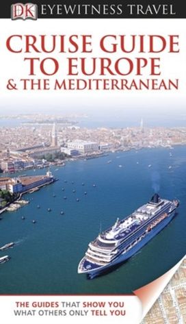 Dk Eyewitness Cruise Guide to Europe an Dk Eyewitness Cruise Guide to Europe an