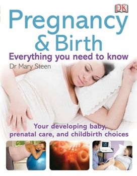 Pregnancy and Birth Everything You Need Pregnancy and Birth Everything You Need