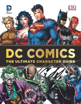Dc Comics Ultimate Character Guide Dc Comics Ultimate Character Guide