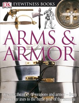 Dk Eyewitness Books: Arms and Armor