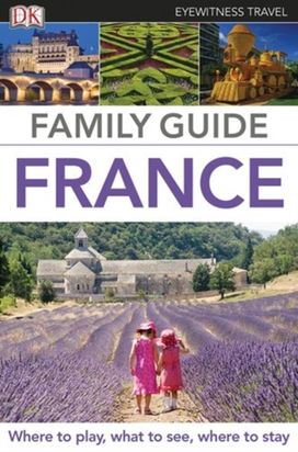 Dk Eyewitness Family Guide France Dk Eyewitness Family Guide France
