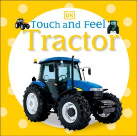 Touch and Feel: Tractor Touch and Feel: Tractor