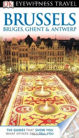 Dk Eyewitness Brussels Bruges Ghent an Dk Eyewitness Brussels Bruges Ghent an