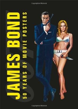 James Bond 50 Years of Movie Posters James Bond 50 Years of Movie Posters