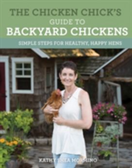 Chicken Chick's Guide to Backyard Chickens Chicken Chick's Guide to Backyard Chickens