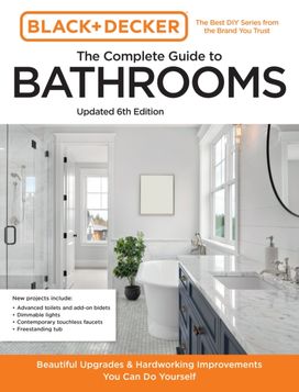 Black and Decker the Complete Guide to Bathrooms Updated 6th Edition Black and Decker the Complete Guide to Bathrooms Updated 6th Edition