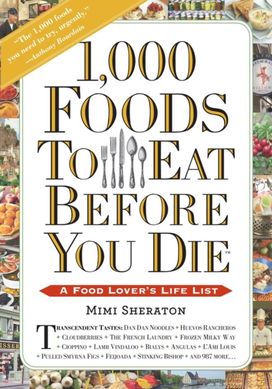 1,000 Foods to Eat Before You Die 1,000 Foods to Eat Before You Die