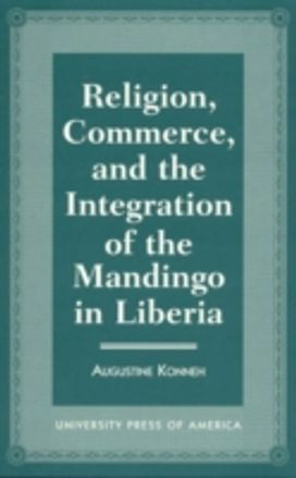 Religion, Commerce and the Integration of Mandingo in Liberia Religion, Commerce and the Integration of Mandingo in Liberia
