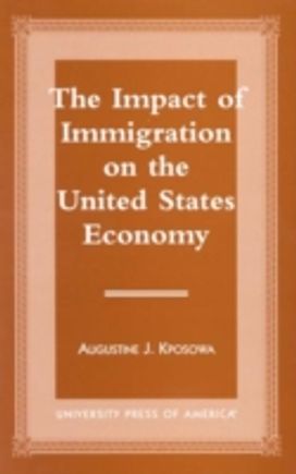 The Impact of Immigration on the United States Economy The Impact of Immigration on the United States Economy