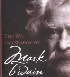 The Wit and Wisdom of Mark Twain
