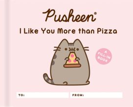 Pusheen: I Like You More Than Pizza Pusheen: I Like You More Than Pizza