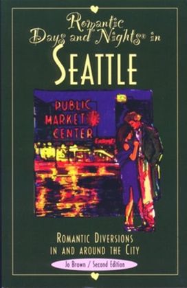 Romantic Days and Nights in Seattle Romantic Days and Nights in Seattle