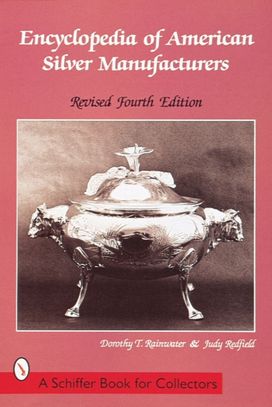 Encyclopedia of American Silver Manufacturers Encyclopedia of American Silver Manufacturers
