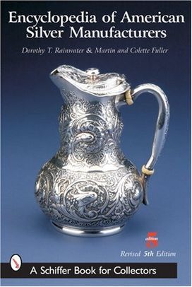 Encyclopedia of American Silver Manufacturers Encyclopedia of American Silver Manufacturers