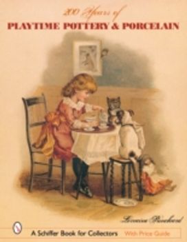 200 Years of Playtime Pottery and Porcelain 200 Years of Playtime Pottery and Porcelain