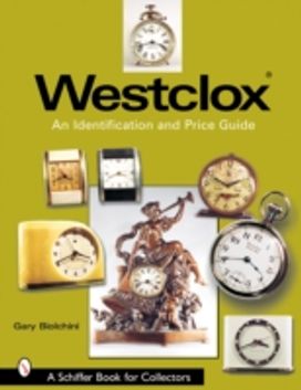 Westclox: an Identification and Price Guide