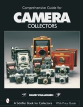 Comprehensive Guide for Camera Collectors Comprehensive Guide for Camera Collectors