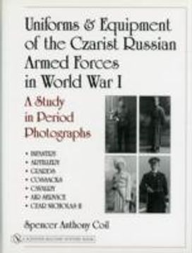 Uniforms & Equipment of the Czarist Russian Armed Forces in World War I