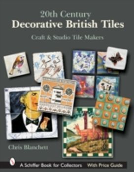 20th Century Decorative British Tiles: Craft and Studio Tile Makers